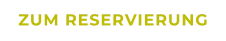 ZUM RESERVIERUNG