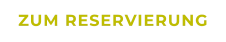 ZUM RESERVIERUNG