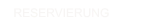 RESERVIERUNG