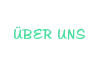 ÜBER UNS