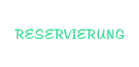 RESERVIERUNG
